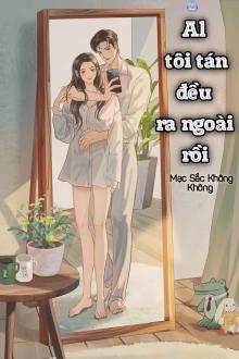 Al Tôi Tán Đều Ra Ngoài Rồi!