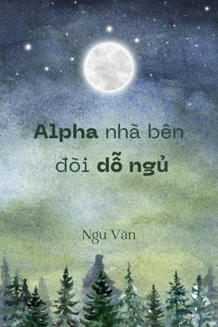 Alpha Nhà Bên Đòi Dỗ Ngủ