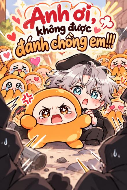 Anh Ơi, Không Được Đánh Chồng Em!