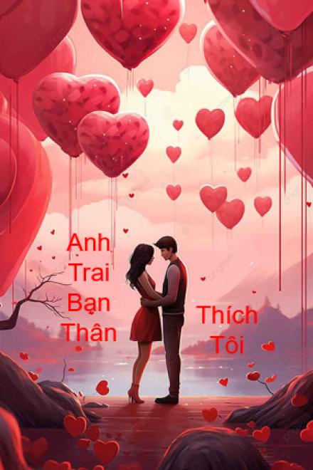 Anh Trai Bạn Thân Thích Tôi