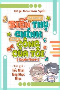 Ba Câu Nói, Biến Thụ Chính Thành Công Của Tôi [Xuyên Nhanh]