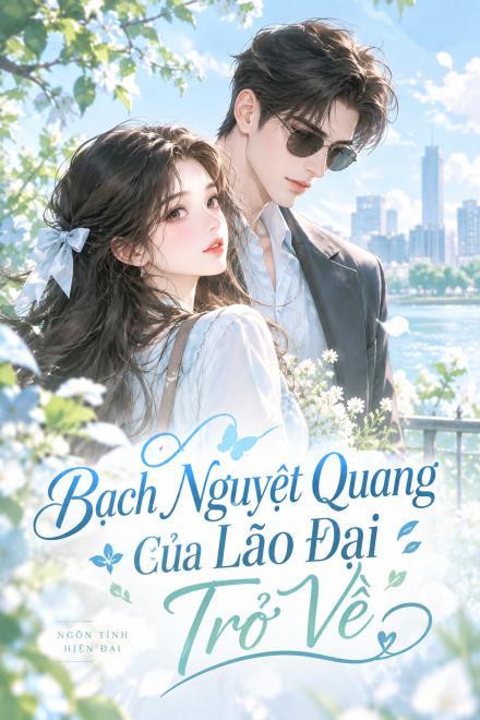 Bạch Nguyệt Quang Của Lão Đại Trở Về