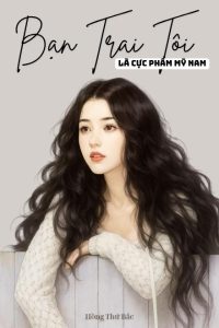 Bạn Trai Tôi Là Cực Phẩm Mỹ Nam