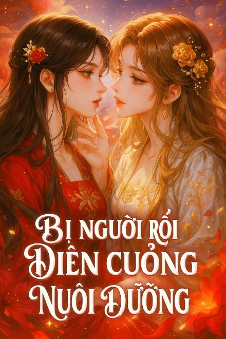 Bị Người Rối Điên Cuồng Nuôi Dưỡng