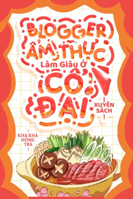 Blogger Ẩm Thực Làm Giàu Ở Cổ Đại [Xuyên Sách]