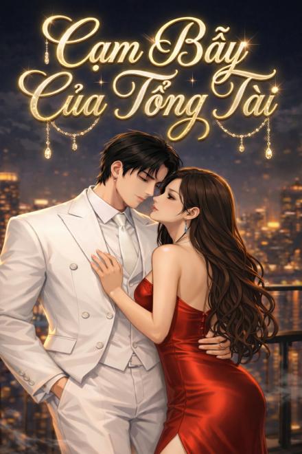 Cạm Bẫy Của Tổng Tài