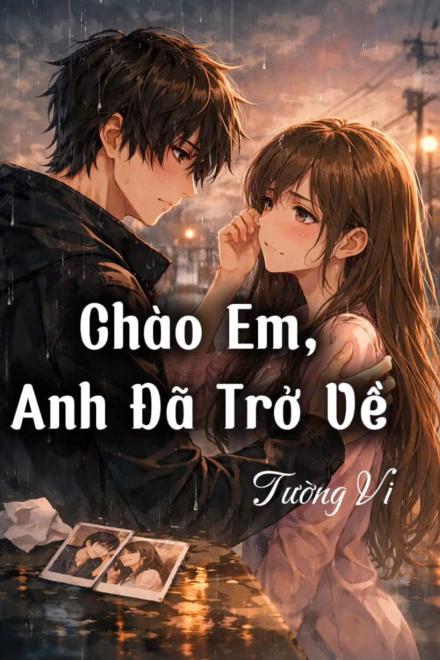 Chào Em, Anh Đã Trở Về!