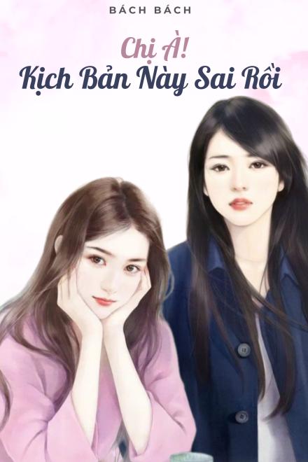Chị À, Kịch Bản Này Sai Rồi