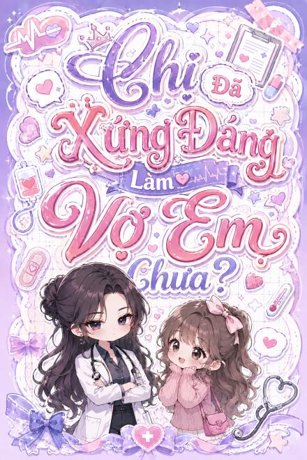 Chị Đã Xứng Đáng Làm Vợ Em Chưa