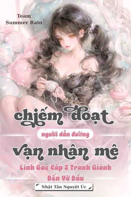 Chiếm Đoạt Người Dẫn Đường Vạn Nhân Mê? Lính Gác Cấp S Tranh Giành Đến Vỡ Đầu