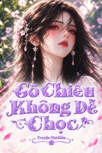 Cô Chiêu Không Dễ Chọc