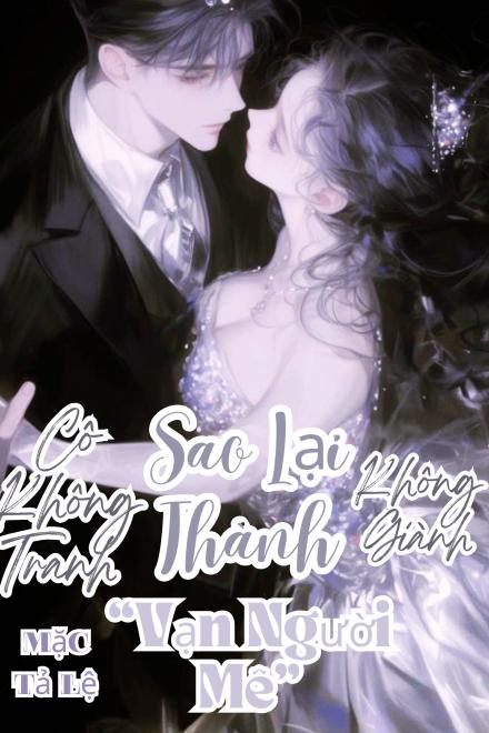 Cô Không Tranh Không Giành, Sao Lại Thành “Vạn Người Mê”