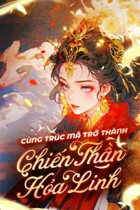Cùng Trúc Mã Trở Thành Chiến Thần Hỏa Linh