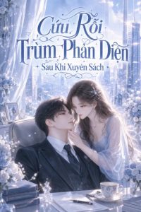 Cứu Rỗi Trùm Phản Diện Sau Khi Xuyên Sách