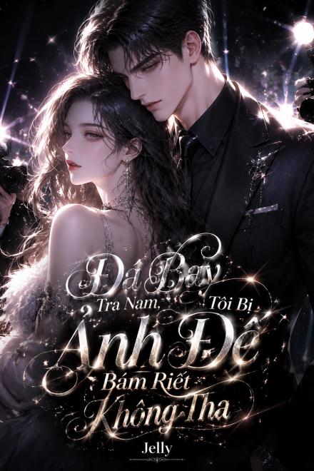 Đá Bay Tra Nam, Tôi Bị Ảnh Đế Bám Riết Không Tha!