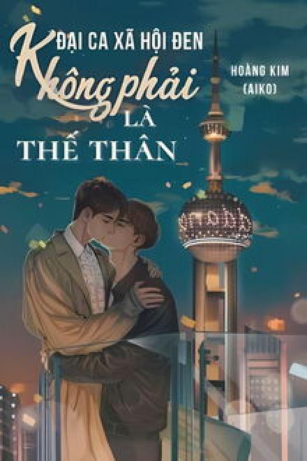 Đại Ca Xã Hội Đen Không Phải Thế Thân
