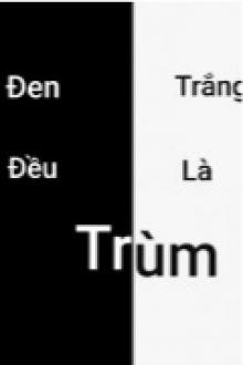 Đen Trắng Đều Là Trùm