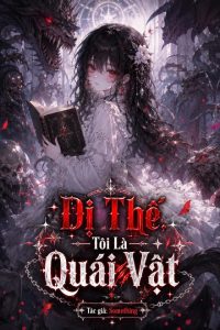 Dị Thế, Tôi Là Quái Vật