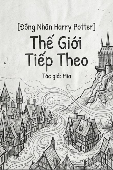 [Đồng Nhân Harry Potter] Thế Giới Tiếp Theo