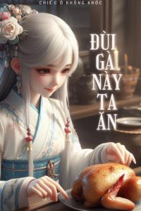 Đùi Gà Này Ta Ăn