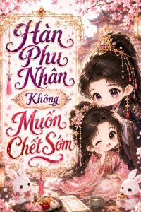 Hàn Phu Nhân Không Muốn Chết Sớm