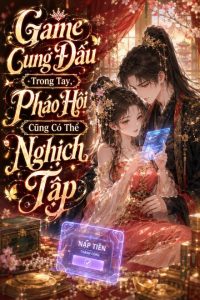 Game Cung Đấu Trong Tay, Pháo Hôi Cũng Có Thể Nghịch Tập
