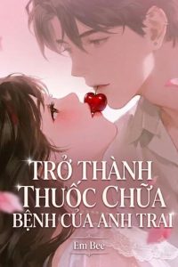 Trở Thành Thuốc Chữa Bệnh Của Anh Trai