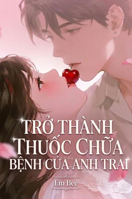 Trở Thành Thuốc Chữa Bệnh Của Anh Trai