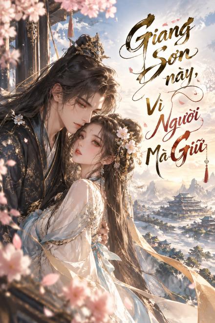 Giang Sơn Này, Vì Người Mà Giữ