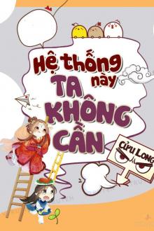 Hệ Thống Này, Ta Không Cần!