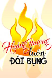 Hoàng Thượng Luôn Đói Bụng
