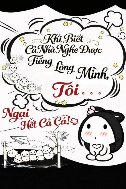 Khi Biết Cả Nhà Nghe Được Tiếng Lòng Mình, Tôi Ngại Hết Cả Cá