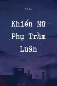 Khiến Nữ Phụ Trầm Luân