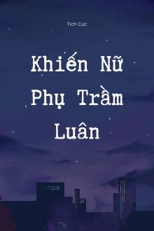 Khiến Nữ Phụ Trầm Luân