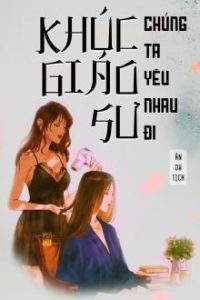 Khúc Giáo Sư Chúng Ta Yêu Nhau Đi