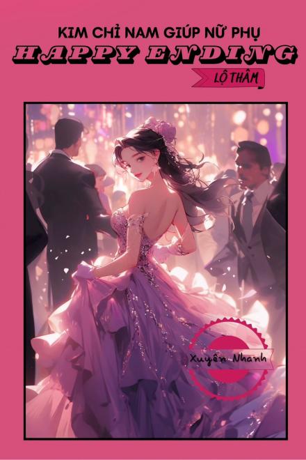 Kim Chỉ Nam Giúp Nữ Phụ Happy Ending (Xuyên Nhanh)