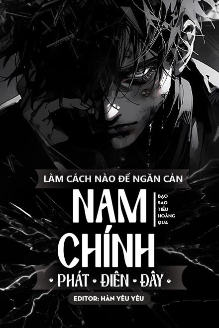 Làm Cách Nào Để Ngăn Cản Nam Chính Phát Điên Đây
