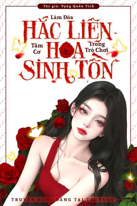 Làm Đoá Hắc Liên Hoa Tâm Cơ Trong Trò Chơi Sinh Tồn