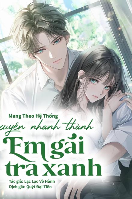 Mang Theo Hệ Thống, Xuyên Nhanh Thành Em Gái Trà Xanh
