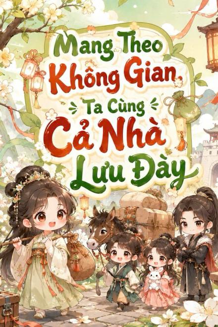 Mang Theo Không Gian: Ta Cùng Cả Nhà Lưu Đày
