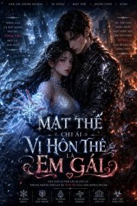Mạt Thế Chi Ái: Vị Hôn Thê Là Em Gái