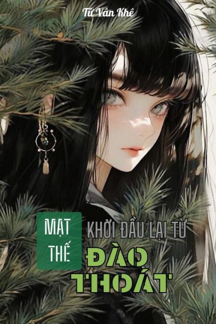 Mạt Thế: Khởi Đầu Lại Từ Đào Thoát