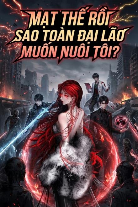 Mạt Thế Rồi, Sao Toàn Đại Lão Muốn Nuôi Tôi?