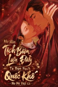 Mở Màn Tịch Biên Lưu Đày: Ta Dọn Sạch Quốc Khố, No Nê Thịt Cá