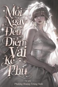 Mỗi Ngày Đều Diễn Vai Kẻ Thù