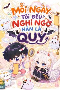 Mỗi Ngày Tôi Đều Nghi Ngờ Hắn Là Quỷ