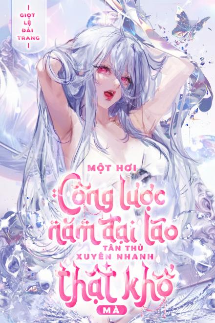 Một Hơi Công Lược Năm Đại Lão, Tân Thủ Xuyên Nhanh Thật Khổ Mà