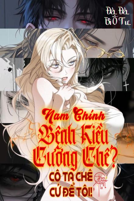 Nam Chính Bệnh Kiều Cưỡng Chế? Cô Ta Chê, Cứ Để Tôi!