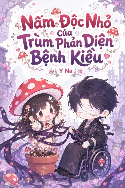 Nấm Độc Nhỏ Của Trùm Phản Diện Bệnh Kiều