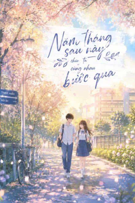 Năm Tháng Sau Này Chúng Ta Cùng Nhau Bước Qua